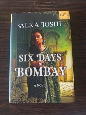 Six Days in Bombay by Alka Joshi - Green and Gold Hardcover